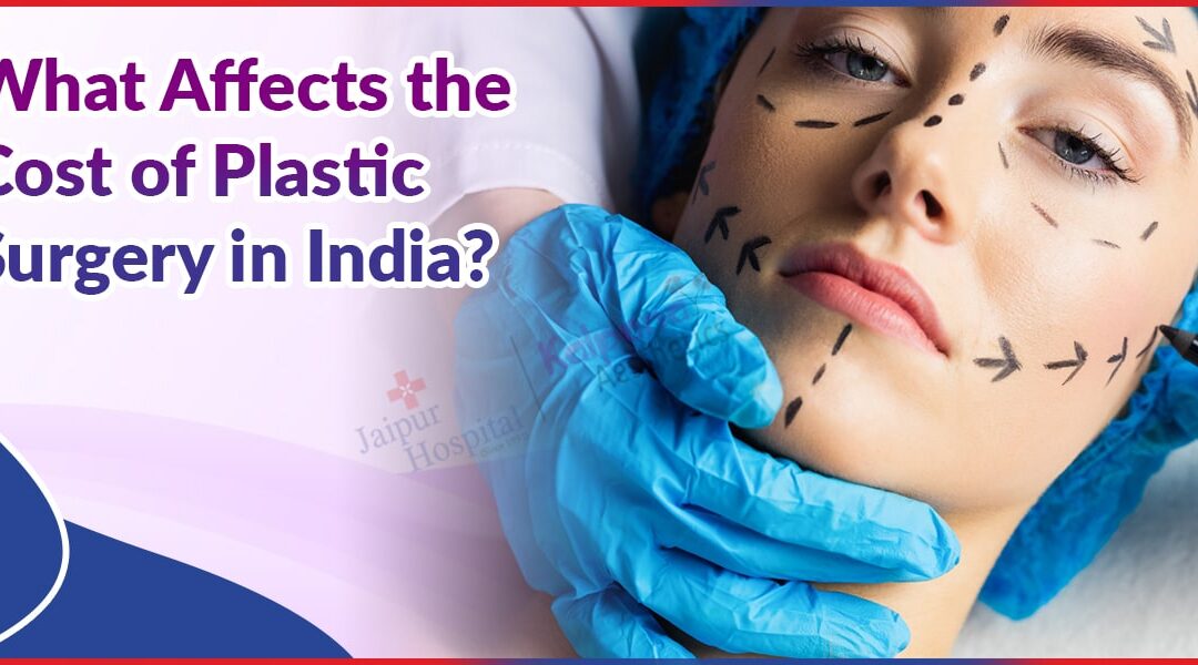 What Affects the Cost of Plastic Surgery in India?