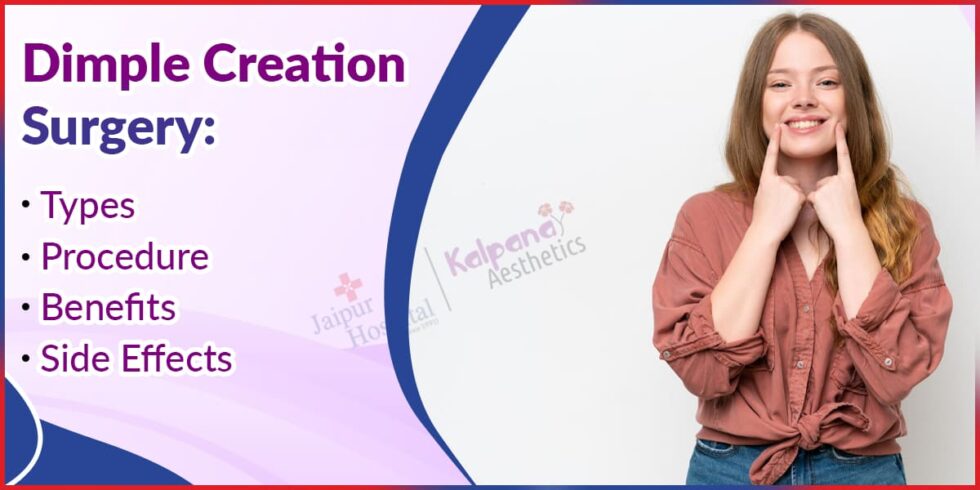 Dimple Creation Surgery: Types, Procedure, Benefits, and Side Effects ...