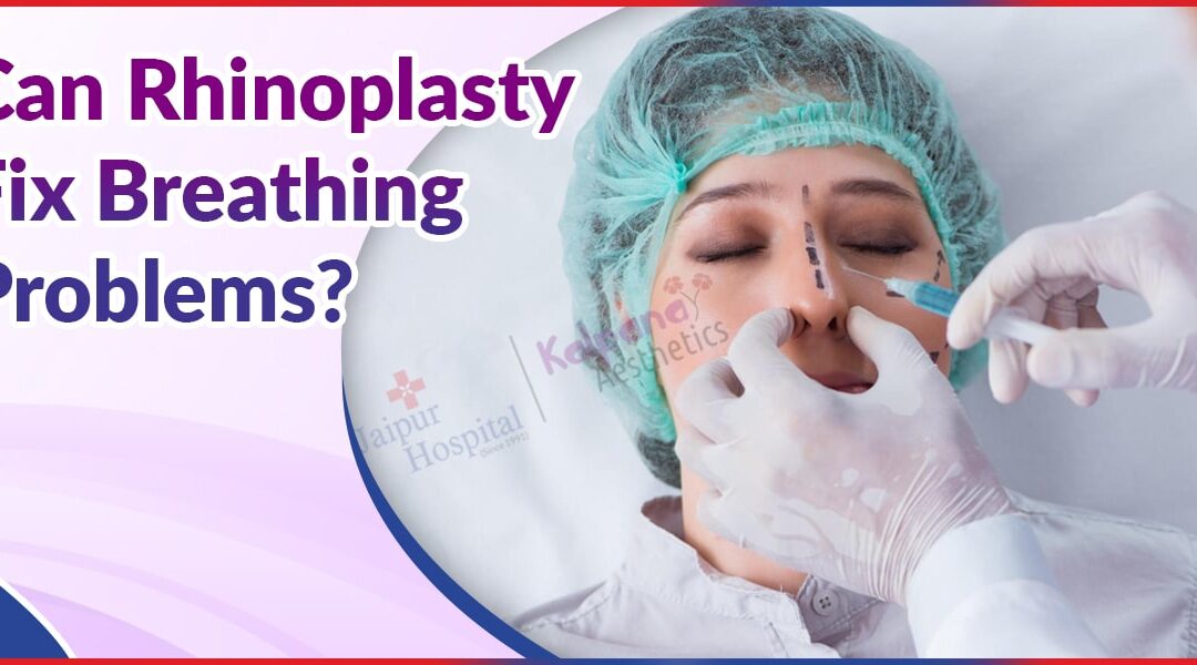 Can Rhinoplasty Fix Breathing Problems?